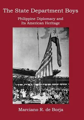 Les garçons du Département d'État : La diplomatie philippine et son héritage américain - The State Department Boys: Philippine Diplomacy and Its American Heritage