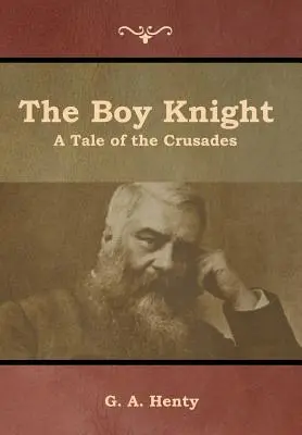 Le garçon chevalier : Un récit des croisades - The Boy Knight: A Tale of the Crusades