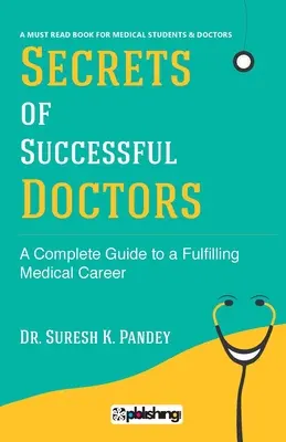 Les secrets des médecins qui réussissent : Un guide complet pour une carrière médicale épanouie - Secrets of Successful Doctors: A Complete Guide to a Fulfilling Medical Career