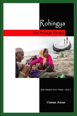 Rohingya - L'exode des nouveaux arrivants - Rohingya - The Newage Exodus