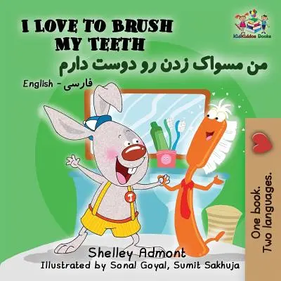J'aime me brosser les dents : Anglais Farsi Persan - I Love to Brush My Teeth: English Farsi Persian