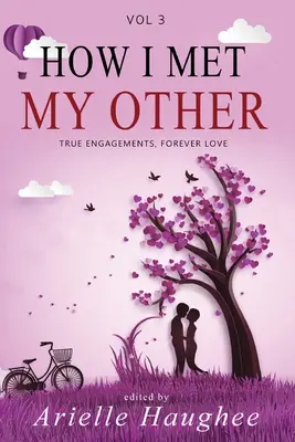 Comment j'ai rencontré mon autre : Fiançailles vraies, amour éternel - How I Met My Other: True Engagements, Forever Love