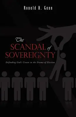 Le scandale de la souveraineté : Défendre la couronne de Dieu dans le drame de l'élection - The Scandal of Sovereignty: Defending God's Crown in the Drama of Election