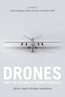 Les drones et l'avenir des conflits armés : Implications éthiques, juridiques et stratégiques - Drones and the Future of Armed Conflict: Ethical, Legal, and Strategic Implications