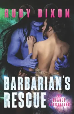 Le sauvetage du barbare : Une romance extraterrestre de science-fiction - Barbarian's Rescue: A SciFi Alien Romance