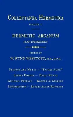 L'arcane hermétique : Collectanea Hermetica Volume 1 - Hermetic Arcanum: Collectanea Hermetica Volume 1