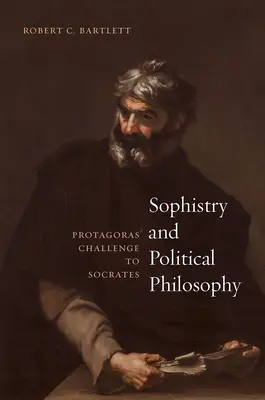 Sophisme et philosophie politique : Le défi de Protagoras à Socrate - Sophistry and Political Philosophy: Protagoras' Challenge to Socrates