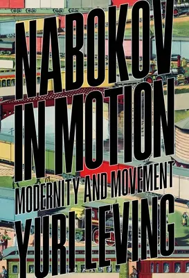 Nabokov en mouvement : Modernité et mouvement - Nabokov in Motion: Modernity and Movement