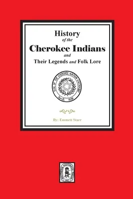 Histoire des Indiens Cherokee, de leurs légendes et de leurs traditions populaires - History of the Cherokee Indians and their Legends and Folk Lore