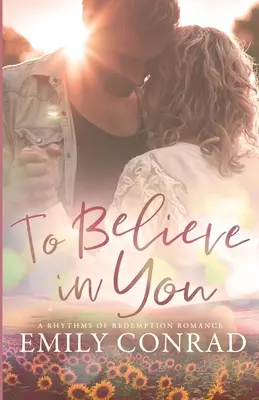 Croire en toi : Une romance chrétienne contemporaine - To Believe In You: A Contemporary Christian Romance