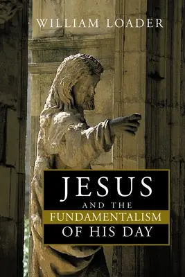 Jésus et le fondamentalisme de son temps - Jesus and the Fundamentalism of His Day