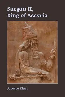 Sargon II, Roi d'Assyrie - Sargon II, King of Assyria