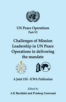 Opérations de paix de l'ONU Partie VI : Défis de la direction de mission dans les opérations de paix de l'ONU dans l'exécution du mandat - UN Peace Operations Part VI: Challenges of Mission Leadership in UN Peace Operations in delivering the mandate