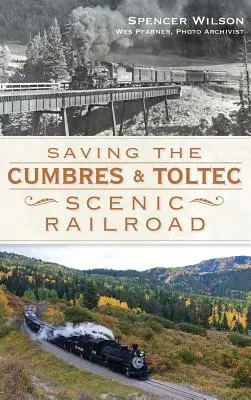 Sauver le chemin de fer panoramique Cumbres & Toltec - Saving the Cumbres & Toltec Scenic Railroad