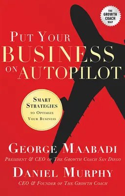 Mettez votre entreprise en pilote automatique : Des stratégies intelligentes pour optimiser votre activité - Put Your Business on Autopilot: Smart Strategies to Optimize Your Business