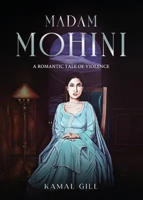 Madame Mohini - Un conte romantique sur la violence - Madam Mohini - A Romantic Tale of Violence