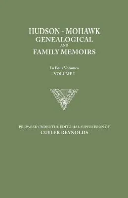 Mémoires généalogiques et familiaux des Hudson-Mohawks, en quatre volumes. Volume I - Hudson-Mohawk Genealogical and Family Memoirs. in Four Volumes. Volume I