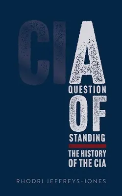 Une question de standing : L'histoire de la CIA - A Question of Standing: The History of the CIA