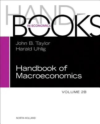 Manuel de macroéconomie : Volume 2b - Handbook of Macroeconomics: Volume 2b