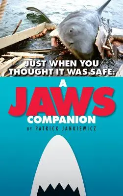 Juste quand vous pensiez que c'était sûr : A JAWS Companion (hardback) - Just When You Thought It Was Safe: A JAWS Companion (hardback)