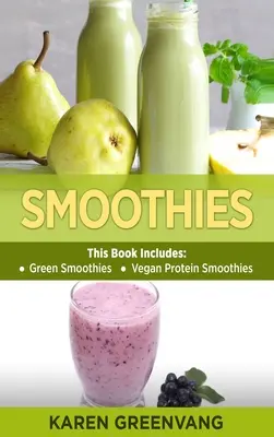 Smoothies : Smoothies verts et smoothies protéinés végétaliens - Smoothies: Green Smoothies & Vegan Protein Smoothies