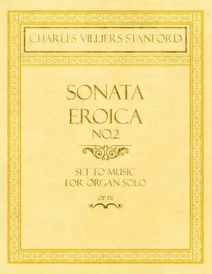 Sonate Eroica No.2 - Mise en musique pour orgue seul - Op.151 - Sonata Eroica No.2 - Set to Music for Organ Solo - Op.151