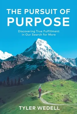 La poursuite d'un but : découvrir le véritable épanouissement dans notre quête de plus - The Pursuit of Purpose: Discovering True Fulfillment in Our Search for More