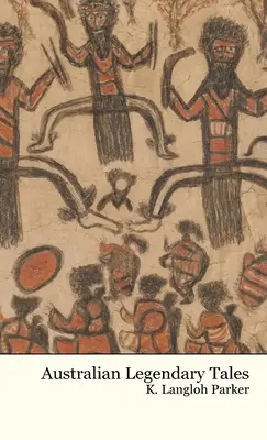Histoires légendaires australiennes - Australian Legendary Tales