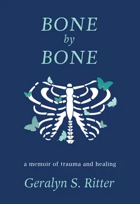 L'os par l'os : une mémoire de traumatisme et de guérison - Bone by Bone: A Memoir of Trauma and Healing