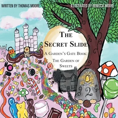 Le toboggan secret : Un livre de la porte du jardin : Le jardin des sucreries - The Secret Slide: A Garden's Gate Book: The Garden of Sweets