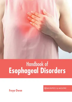 Manuel des troubles œsophagiens - Handbook of Esophageal Disorders