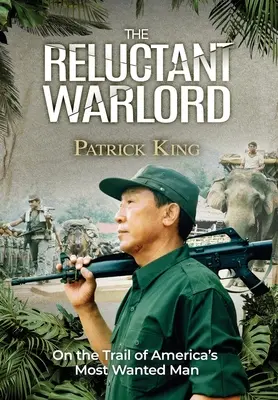 Le seigneur de guerre réticent : Sur les traces de l'homme le plus recherché d'Amérique - The Reluctant Warlord: On the Trail of America's Most Wanted Man