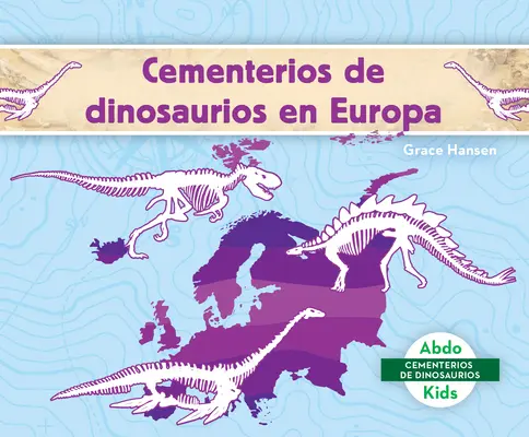 Cementerios de Dinosaurios En Europa (Cimetières de dinosaures en Europe) - Cementerios de Dinosaurios En Europa (Dinosaur Graveyards in Europe)