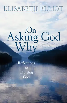 Pourquoi demander à Dieu ? - On Asking God Why