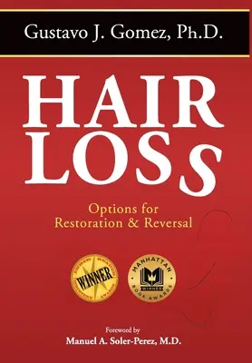 Perte de cheveux, deuxième édition : Options de restauration et d'inversion - Hair Loss, Second Edition: Options for Restoration & Reversal