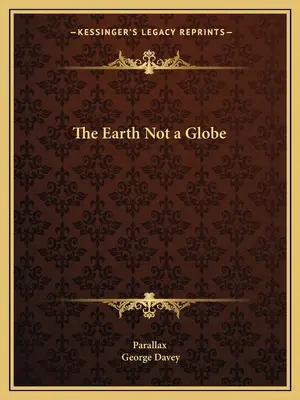 La terre n'est pas un globe - The Earth Not a Globe