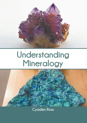 Comprendre la minéralogie - Understanding Mineralogy
