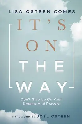 C'est en route : N'abandonnez pas vos rêves et vos prières - It's on the Way: Don't Give Up on Your Dreams and Prayers