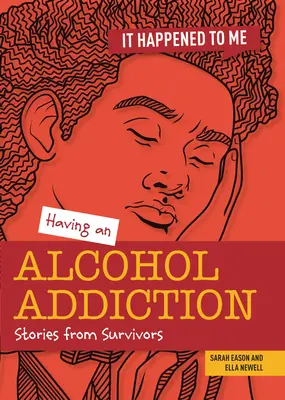 Avoir une dépendance à l'alcool : Histoires de survivants - Having an Alcohol Addiction: Stories from Survivors