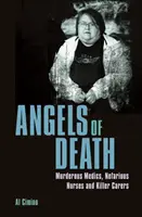 Les anges de la mort - Médecins meurtriers, infirmières infâmes et soignants assassins - Angels of Death - Murderous Medics, Nefarious Nurses and Killer Carers