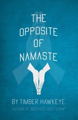Le contraire de Namaste - The Opposite of Namaste