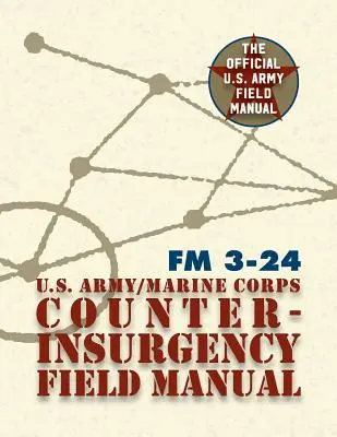 Manuel de terrain sur la contre-insurrection de l'armée américaine et du corps des marines américains - U.S. Army U.S. Marine Corps Counterinsurgency Field Manual