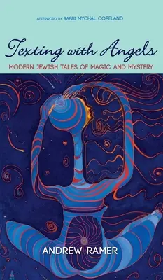 Textos avec les anges : Contes juifs modernes de magie et de mystère - Texting with Angels: Modern Jewish Tales of Magic and Mystery