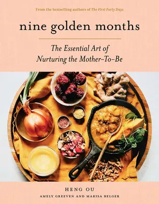 Neuf mois d'or : L'art essentiel de l'accompagnement de la future maman - Nine Golden Months: The Essential Art of Nurturing the Mother-To-Be