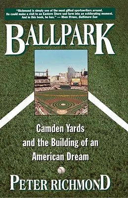Ballpark : Camden Yards et la construction d'un rêve américain - Ballpark: Camden Yards and the Building of an American Dream