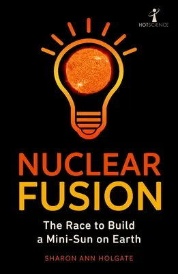 Fusion nucléaire : La course à la construction d'un mini-soleil sur Terre - Nuclear Fusion: The Race to Build a Mini-Sun on Earth