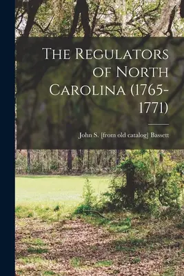 Les régulateurs de Caroline du Nord (1765-1771) - The Regulators of North Carolina (1765-1771)
