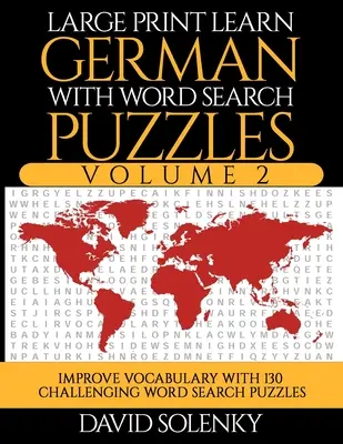Volume 2 : Apprendre l'allemand avec des puzzles de recherche de mots avec 130 puzzles de recherche de mots bilingues et stimulants pour tous. - Large Print Learn German with Word Search Puzzles Volume 2: Learn German Language Vocabulary with 130 Challenging Bilingual Word Find Puzzles for All