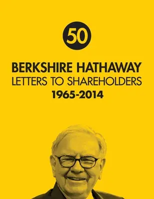 Lettres aux actionnaires de Berkshire Hathaway 50e - Berkshire Hathaway Letters to Shareholders 50th