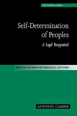 L'autodétermination des peuples : Une réévaluation juridique - Self-Determination of Peoples: A Legal Reappraisal